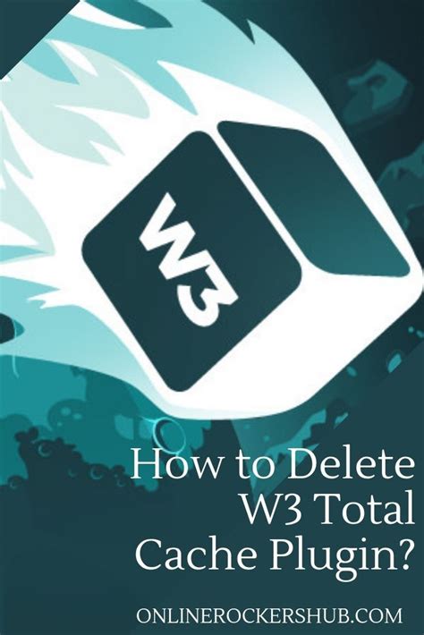 how to remove w3 total cache|How to remove W3 Total Cache plugin .